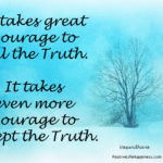 Telling or Accepting the Truth takes great Courage