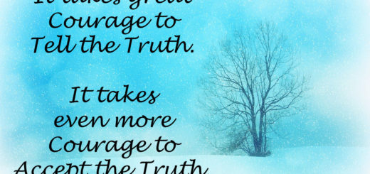 Telling or Accepting the Truth takes great Courage